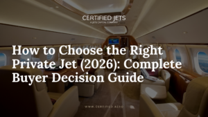 How to Choose the Right Private Jet (2026): Complete Buyer Decision Guide